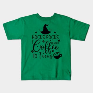 Hocus Pocus I Need Coffee to Focus | Halloween Vibes Kids T-Shirt